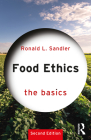 Food Ethics: The Basics By Ronald L. Sandler Cover Image