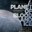 Cathedrals of Glass: A Planet of Blood and Ice By A. J. Hartley, Emily Woo Zeller (Read by) Cover Image