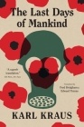 The Last Days of Mankind: The Complete Text (The Margellos World Republic of Letters) By Karl Kraus, Fred Bridgham (Translated by), Edward Timms (Translated by) Cover Image