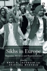 Sikhs in Europe: Migration, Identities and Representations By Kristina Myrvold, Knut A. Jacobsen (Editor) Cover Image