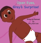 Open Eyes, Gray's Surprise! By Jerry Jean-Louis Cover Image