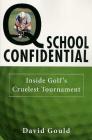 Q School Confidential: Inside Golf's Cruelest Tournament Cover Image
