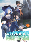 As a Reincarnated Aristocrat, I'll Use My Appraisal Skill to Rise in the World 3 (light novel) (As a Reincarnated Aristocrat, I'll Use My Appraisal Skill to Rise in the World (novel)) By Miraijin A, jimmy (Illustrator) Cover Image
