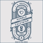 Humble Calvinism: And If I Know the Five Points, But Have Not Love By Charles Haddon Spurgeon (Afterword by), Charles Haddon Spurgeon (Contribution by), Paul Brion (Read by) Cover Image