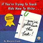 If You're Trying to Teach Kids How to Write: You've Gotta Have This Book! (Kids' Stuff #62) Cover Image