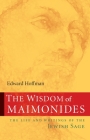 The Wisdom of Maimonides: The Life and Writings of the Jewish Sage By Edward Hoffman Cover Image