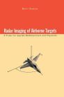 Radar Imaging of Airborne Targets: A Primer for Applied Mathematicians and Physicists By Brett Borden Cover Image