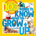 100 Things to Know Before You Grow Up By Lisa Gerry Cover Image