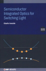 Semiconductor Integrated Optics for Switching Light (Second Edition) By Charlie Ironside Cover Image