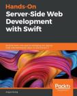 Hands-On Server-Side Web Development with Swift By Angus Yeung Cover Image