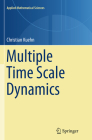Multiple Time Scale Dynamics (Applied Mathematical Sciences #191) By Christian Kuehn Cover Image