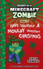 Diary of a Minecraft Zombie Book 32: Have Yourself a Mouldy Minecraft Christmas By Zack Zombie Cover Image