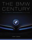 The BMW Century: The Ultimate Performance Machines By Tony Lewin, Tom Purves (Foreword by) Cover Image
