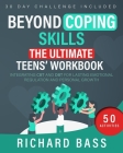 Beyond Coping Skills: The Ultimate Teens' Workbook By Richard Bass Cover Image