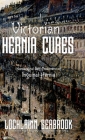Victorian Hernia Cures: Nonsurgical Self-Treatment of Inguinal Hernia By Lochlainn Seabrook Cover Image