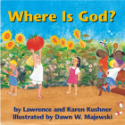 Where Is God? By Lawrence Kushner, Karen Kushner, Dawn Majewski (Illustrator) Cover Image