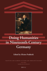 Doing Humanities in Nineteenth-Century Germany (Scientific and Learned Cultures and Their Institutions #28) By Efraim Podoksik (Editor) Cover Image