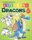 My great book of coloring - Dragons - 2in1: Coloring Book For Children - 50 Drawings - 2 books in 1 By Dar Beni Mezghana (Editor), Dar Beni Mezghana Cover Image