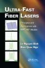 Ultra-Fast Fiber Lasers: Principles and Applications with Matlab(r) Models (Optics and Photonics) By Le Nguyen Binh, Nam Quoc Ngo Cover Image