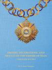 Orders, Decorations, and Medals of the Empire of Iran - the Pahlavi Era Cover Image