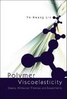 Polymer Viscoelasticity: Basics, Molecular Theories and Experiments By Yn-Hwang Lin Cover Image