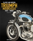 The Complete Book of Classic and Modern Triumph Motorcycles 3rd Edition: 1937 to Today Cover Image