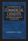 Handbook of Commercial Catalysts By Howard F. Rase Cover Image