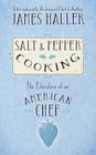 Salt & Pepper Cooking By James Haller Cover Image