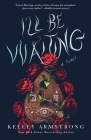 I'll Be Waiting: A Novel By Kelley Armstrong Cover Image