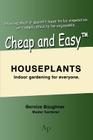 Cheap and Easytm Houseplants: Indoor Gardening for Everyone. By Bernice Boughner Cover Image