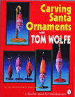 Carving Santa Ornaments with Tom Wolfe By Tom Wolfe Cover Image