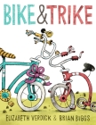 Bike & Trike By Elizabeth Verdick, Brian Biggs (Illustrator) Cover Image