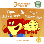 Vinny the Action Verb & Lucy the Linking Verb By Coert Voorhees, Grammaropolis Cover Image