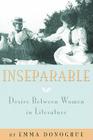Inseparable: Desire Between Women in Literature By Emma Donoghue Cover Image