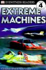 DK Readers L4: Extreme Machines (DK Readers Level 4) By Christopher Maynard Cover Image