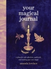 Your Magical Journal: A Place for Self-Reflection, Spellwork, and Making Your Own Magic By Amanda Lovelace Cover Image