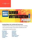 The Best Damn Server Virtualization Book Period: Including VMware, Xen, and Microsoft Virtual Server By Rogier Dittner, David Rule Cover Image