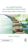 The Meditation and Mindfulness Edge: Becoming a Sharper, Healthier, and Happier Teacher By Lisa M. Klein Cover Image