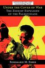 Under the Cover of War: The Zionist Expulsion of the Palestinians By Rosemarie M. Esber Cover Image