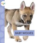Baby Wolves (Spot Baby Animals) Cover Image