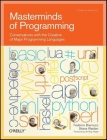 Masterminds of Programming: Conversations with the Creators of Major Programming Languages (Theory in Practice (O'Reilly)) Cover Image