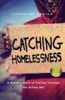 Catching Homelessness: A Nurse's Story of Falling Through the Safety Net By Josephine Ensign Cover Image