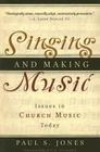 Singing and Making Music: Issues in Church Music Today By Paul S. Jones Cover Image