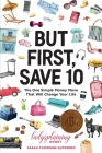 But First, Save 10: The One Simple Money Move That Will Change Your Life By Sarah-Catherine Gutierrez Cover Image