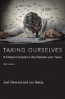 Taxing Ourselves, fifth edition: A Citizen's Guide to the Debate over Taxes By Joel Slemrod, Jon Bakija Cover Image