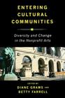 Entering Cultural Communities: Diversity and Change in the Nonprofit Arts (Rutgers Series:  The Public Life of the Arts) Cover Image