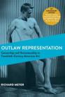 Outlaw Representation: Censorship and Homosexuality in Twentieth-Century American Art (Ideologies of Desire) By Richard Meyer Cover Image