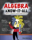 Algebra Know-It-All: Beginner to Advanced, and Everything in Between By Stan Gibilisco Cover Image