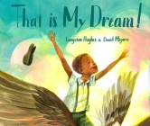 That Is My Dream!: A picture book of Langston Hughes's 