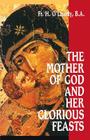 The Mother of God and Her Glorious Feasts By H. O'Laverty, Fr H. O'Laverty Cover Image